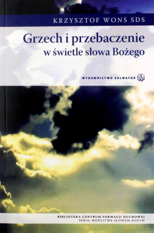Grzech i przebaczenie w świetle Słowa Bożego - Krzysztof Wons SDS [KSIĄŻKA]