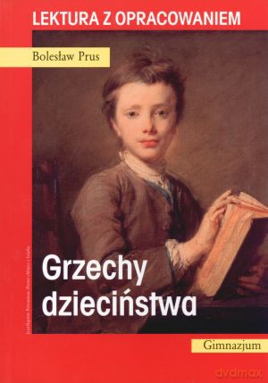 Grzechy dzieciństwa. Lektura z opracowaniem - Bolesław Prus [KSIĄŻKA]