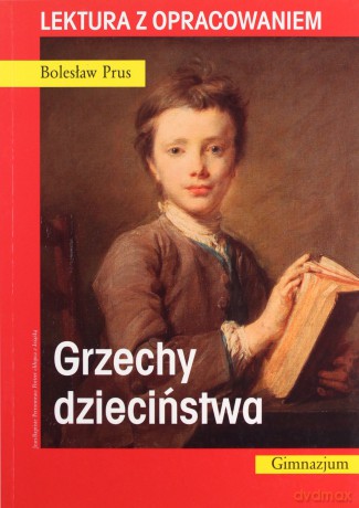 Grzechy dzieciństwa. Lektura z opracowaniem - Bolesław Prus [KSIĄŻKA]