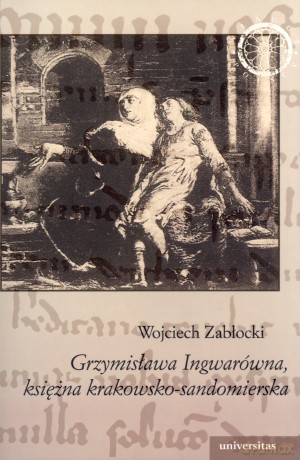 Grzymisława Ingwarówna, księżna krakowsko-sandomierska - Wojciech Zabłocki [KSIĄŻKA]