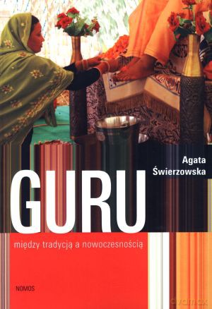 Guru między tradycją a nowoczesnością - Agata Świerzowska [KSIĄŻKA]