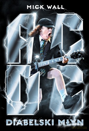 AC/DC Diabelski młyn - Mick Wall [KSIĄŻKA]