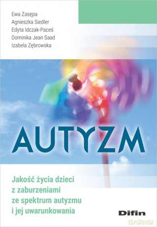 Autyzm. Jakość życia dzieci z zaburzeniami ze spektrum autyzmu i jej uwarunkowania [KSIĄŻKA]