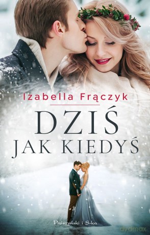 Dziś jak kiedyś - Izabella Frączyk [KSIĄŻKA]