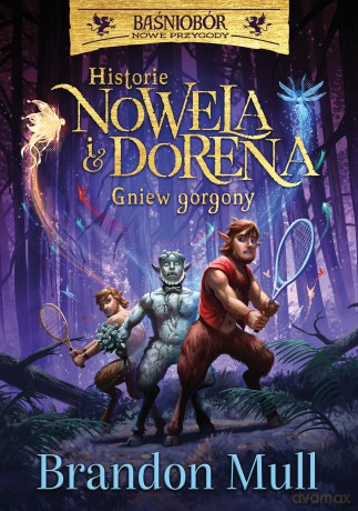 Historie Nowela i Dorena. Gniew Gorgony. Baśniobór - Brandon Mull, Rafał Lisowski [KSIĄŻKA]