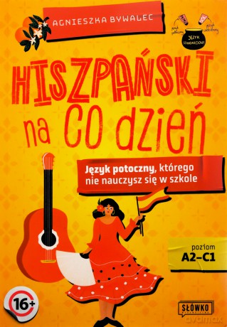 Hiszpański na co dzień. Język potoczny, którego nie nauczysz się w szkole - Agnieszka Bywalec [KSIĄŻKA]