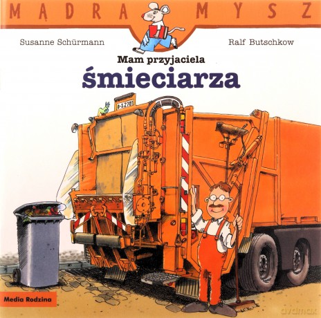 Mam przyjaciela śmieciarza. Mądra Mysz - Susanne Schurmann, Ralf Butschkow [KSIĄŻKA]