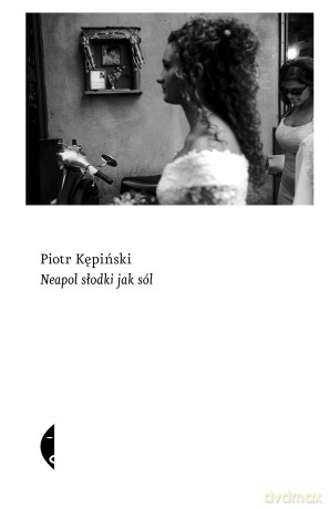 Neapol słodki jak sól - Piotr Kępiński [KSIĄŻKA]