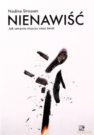 Nienawiść. Jak cenzura niszczy nasz świat - Nadine Strossen [KSIĄŻKA]