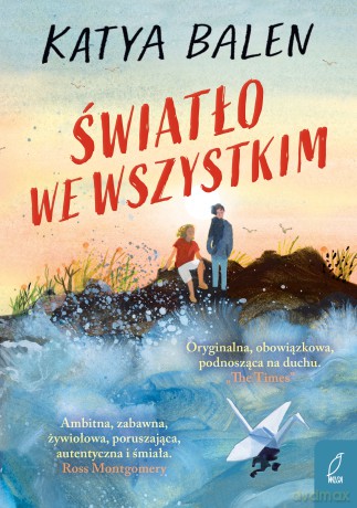 Światło we wszystkim - Katya Balen [KSIĄŻKA]