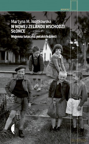 W Nowej Zelandii wschodzi słońce. Wojenna tułaczka polskich dzieci - Martyna M. Wojtkowska [KSIĄŻKA]