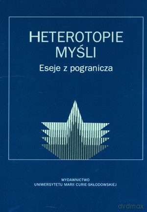 Heterotopie myśli. Eseje z pogranicza - Jacek Breczko, Paweł Bytniewski (red.), Piotr Skudrzyk [KSIĄŻKA]