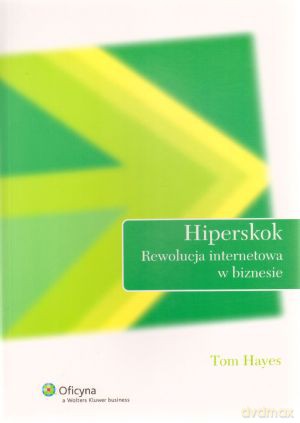 Hiperskok. Rewolucja internetowa w biznesie - Tom Hayes [KSIĄŻKA]