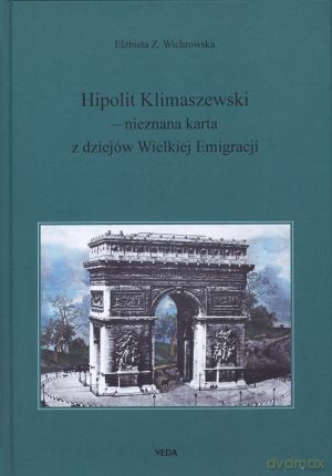Hipolit Klimaszewski - nieznana karta z dziejów Wielkiej Emigracji - Elżbieta Z. Wichrowska [KSIĄŻKA]
