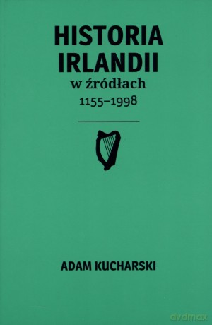 Historia Irlandi w źródłach 1155-1998 [KSIĄŻKA]