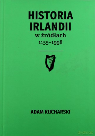 Historia Irlandi w źródłach 1155-1998 [KSIĄŻKA]