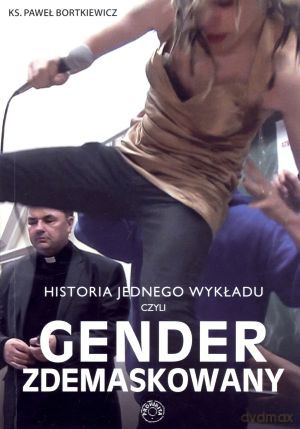 Historia jednego wykładu czyli gender zdemaskowany - ks. Paweł Bortkiewicz [KSIĄŻKA]