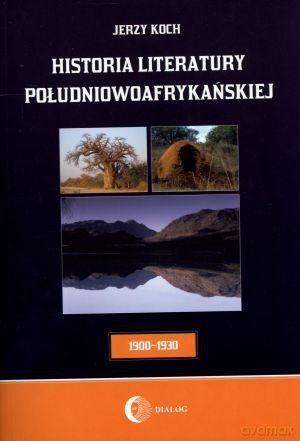 Historia literatury południowoafrykańskiej 1900-1930 - Jerzy Koch [KSIĄŻKA]