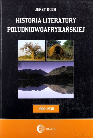 Historia literatury południowoafrykańskiej 1900-1930 - Jerzy Koch [KSIĄŻKA]