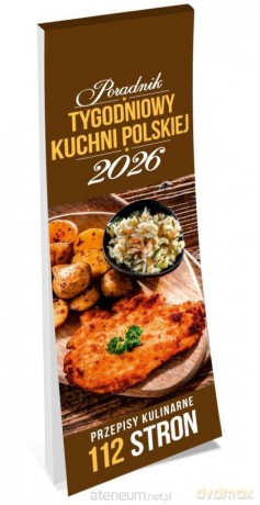 Kalendarz 2026 tygodniowy poradnik kuchni polskiej [KALENDARZ]