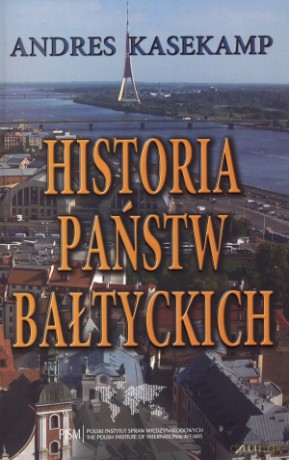 Historia państw bałtyckich - Andres Kasekamp [KSIĄŻKA]