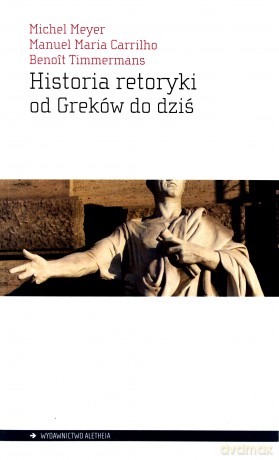 Historia retoryki od Greków do dziś - Michel Meyer [KSIĄŻKA]