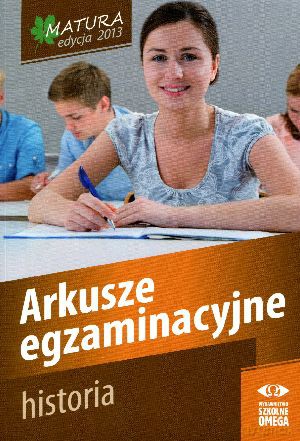 Historia. Matura 2013. Arkusze egzaminacyjne [KSIĄŻKA]