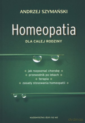 Homeopatia dla całej rodziny - Andrzej Szymański [KSIĄŻKA]
