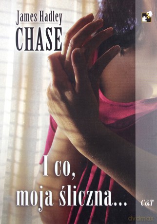 I co, moja śliczna... - James Hadley Chase [KSIĄŻKA]