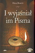 I wyjaśniał im Pisma - Elena Bosetti [KSIĄŻKA]