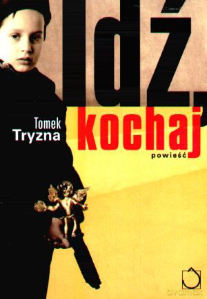 Idź, kochaj - Tomek Tryzna [KSIĄŻKA]