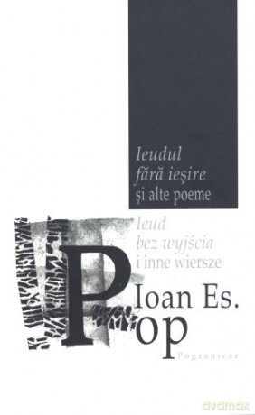 Ieud bez wyjścia i inne wiersze - Ioan Es. Pop [KSIĄŻKA]