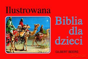 Ilustrowana Biblia dla dzieci - Gilbert Beers [KSIĄŻKA]
