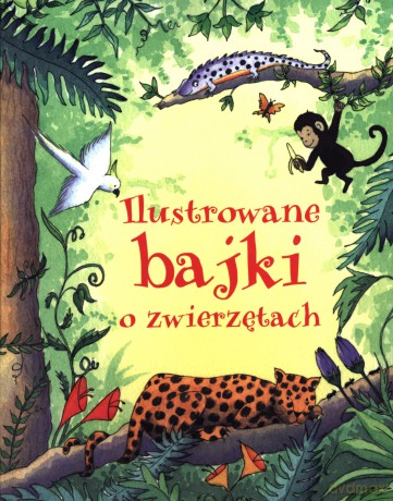 Ilustrowane bajki o zwierzętach [KSIĄŻKA]