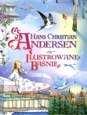 Ilustrowane baśnie - Hans Christian Andersen [KSIĄŻKA]