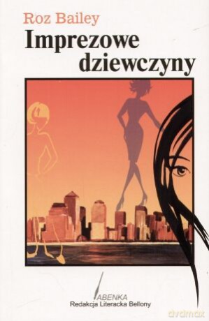 Imprezowe dziewczyny - Roz Bailey [KSIĄŻKA]