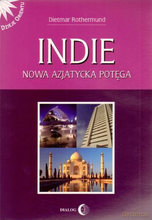 Indie. Nowa azjatycka potęga - Dietmar Rothermund [KSIĄŻKA]