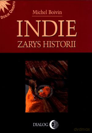 Indie. Zarys historii - Michel Boivin [KSIĄŻKA]