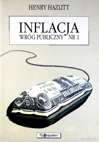 Inflacja wróg publiczny nr 1 - Henry Hazlitt [KSIĄŻKA]