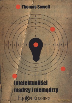 Intelektualiści mądrzy i niemądrzy - Thomas Sowell [KSIĄŻKA]