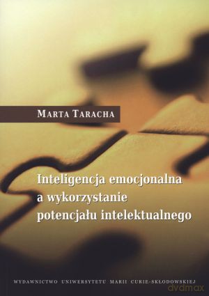 Inteligencja emocjonalna a wykorzystanie potencjału intelektualnego - Marta Taracha [KSIĄŻKA]