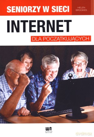 Internet dla początkujących. Seniorzy w sieci - Helen Brookes [KSIĄŻKA]