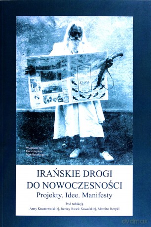 Irańskie drogi do nowoczesności - Anna Krasnowolska (red.), Renata Rusek-Kowalska (red.), Marcin Rzepka (red.) [KSIĄŻKA]