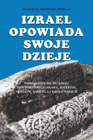 Izrael opowiada swoje dzieje - Juliusz St. Synowiec OFMConv [KSIĄŻKA]