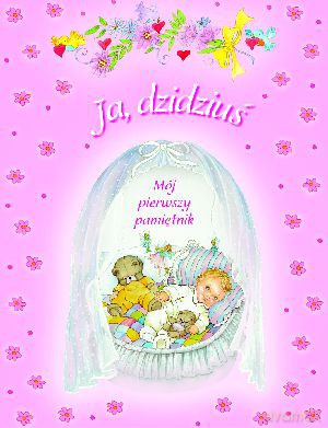 Ja, dzidziuś. Mój pierwszy pamiętnik [KSIĄŻKA]