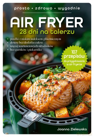 Air Fryer. 28 dni na talerzu - Joanna Zielewska [KSIĄŻKA]
