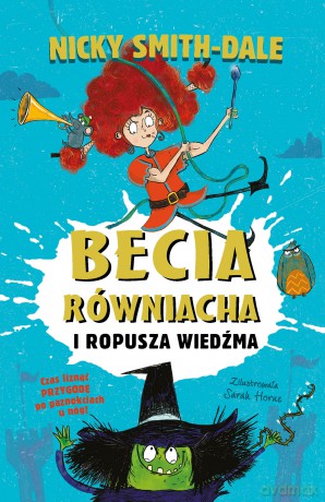 Becia Równiacha i Ropusza Wiedźma (Tom 1) - Nicky Smith-Dale [KSIĄŻKA]