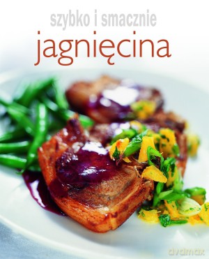 Jagnięcina. Szybko i smacznie [KSIĄŻKA]