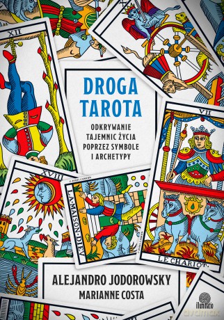 Droga tarota. Odkrywanie tajemnic życia poprzez symbole i archetypy - Alejandro Jodorowsky, Marianne Costa [KSIĄŻKA]