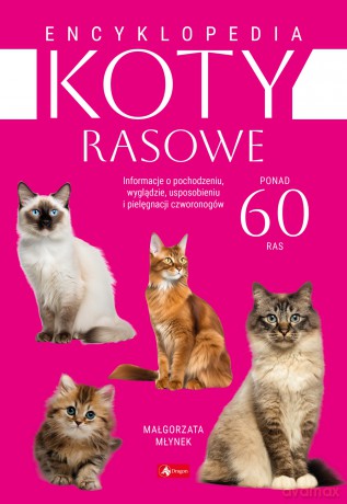Encyklopedia kotów rasowych - Małgorzata Młynek [KSIĄŻKA]
